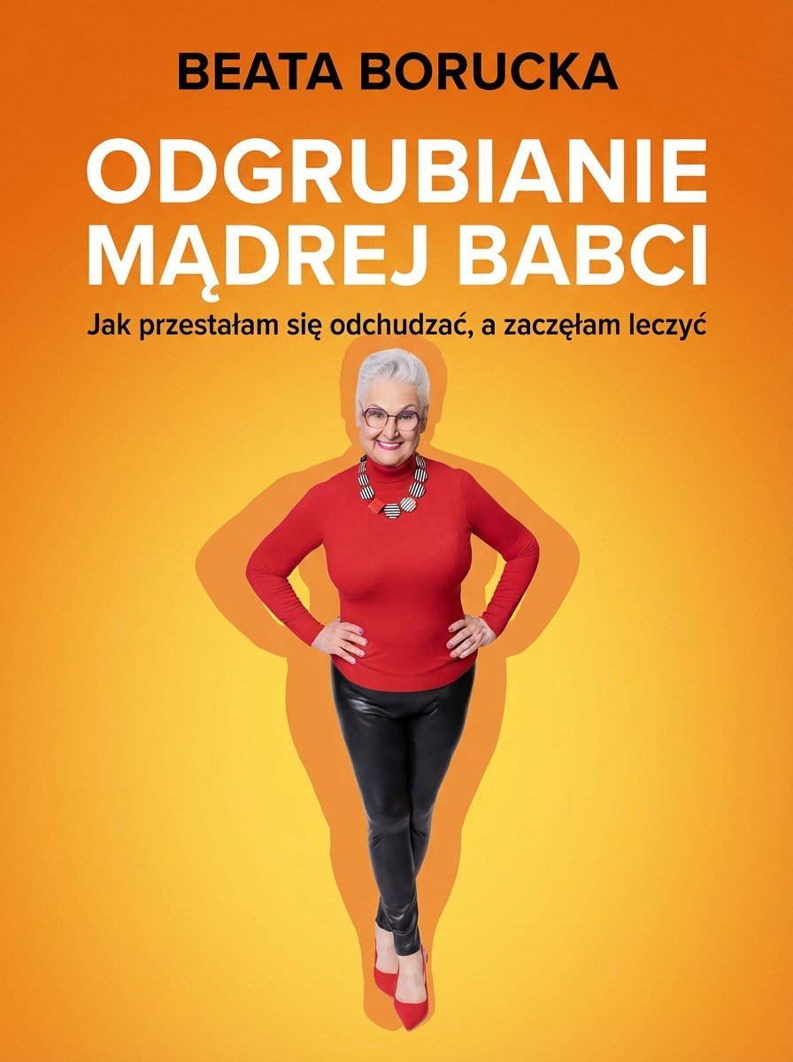 Okładka książki „Odgrubianie Mądrej Babci” — Beata Borucka