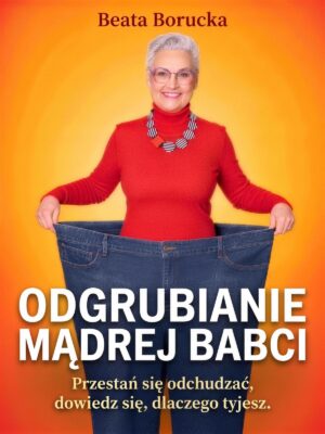Okładka książki Odgrubianie Mądrej Babci — Beata Borucka