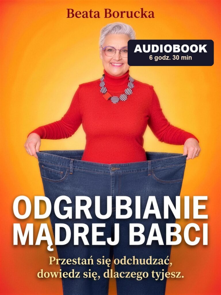 Okładka „Odgrubianie Mądrej Babci” z plakietką AUDIOBOOK, 6 godzin 30 minut